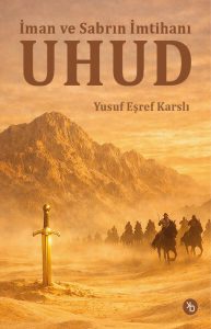 Uhud | İman ve Sabrın İmtihanı