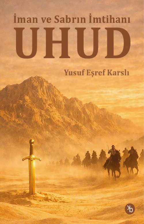 Uhud | İman ve Sabrın İmtihanı