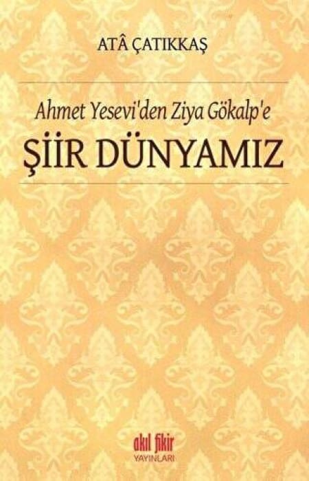 Ahmet Yesevi'den Ziya Gökalp'e Şiir Dünyamız