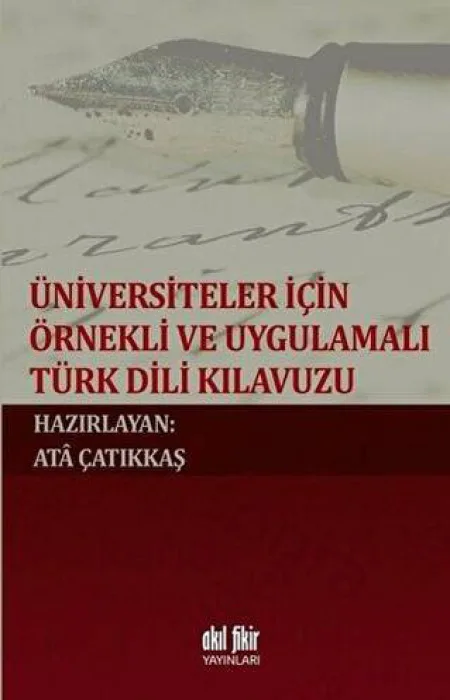 Üniversiteler İçin Örnekli ve Uygulamalı Türk Dili Kılavuzu