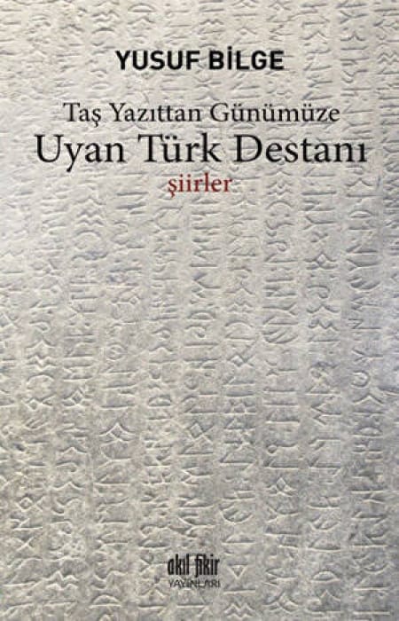 Taş Yazıttan Günümüze Uyan Türk Destanı