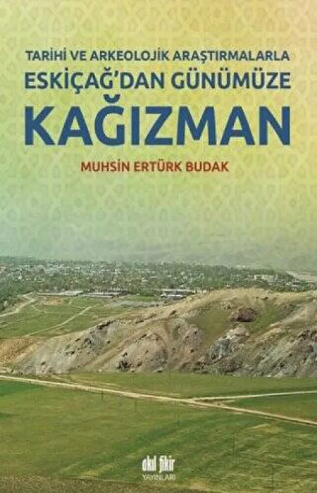 Tarihi ve Arkeolojik Araştırmalarla Eskiçağ'dan Günümüze Kağızman
