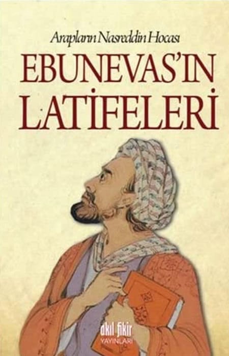 Arapların Nasreddin Hocası Ebunevas'ın Latifeleri
