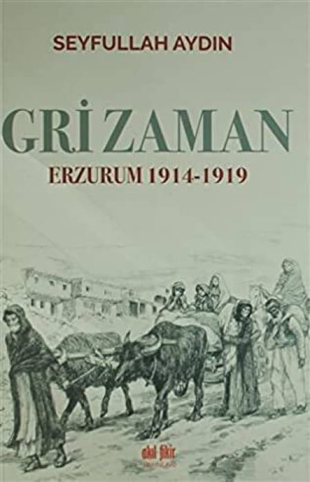 Gri Zaman Erzurum 1914-1919