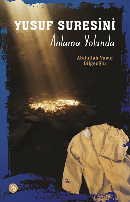 Yusuf Suresini Anlama Yolunda