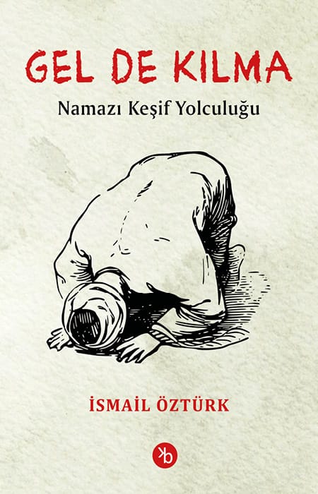Gel De Kılma | Namazı Keşif Yolculuğu