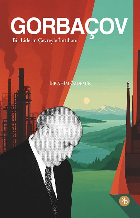 Gorbaçov | Bir Liderin Çevreyle İmtihanı