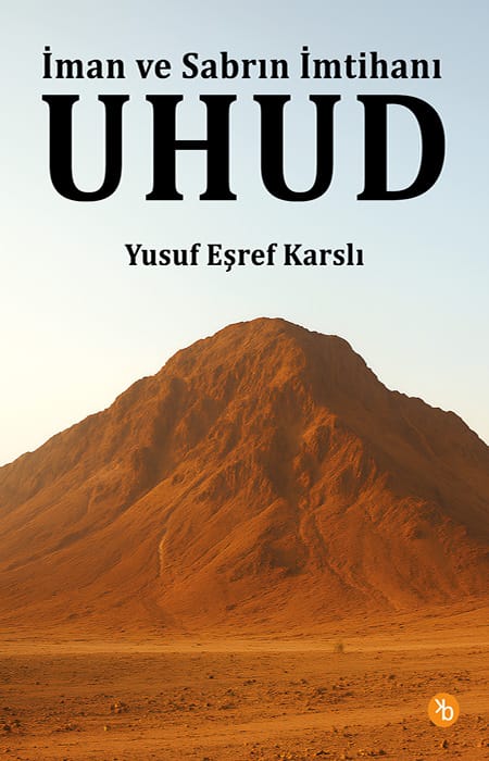 Uhud | İman ve Sabrın İmtihanı