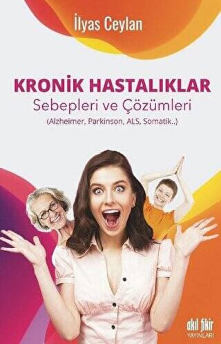 Kronik Hastalıklar Sebepleri Çözümleri (Alzheimer, Parkinson, Als, Somatik)