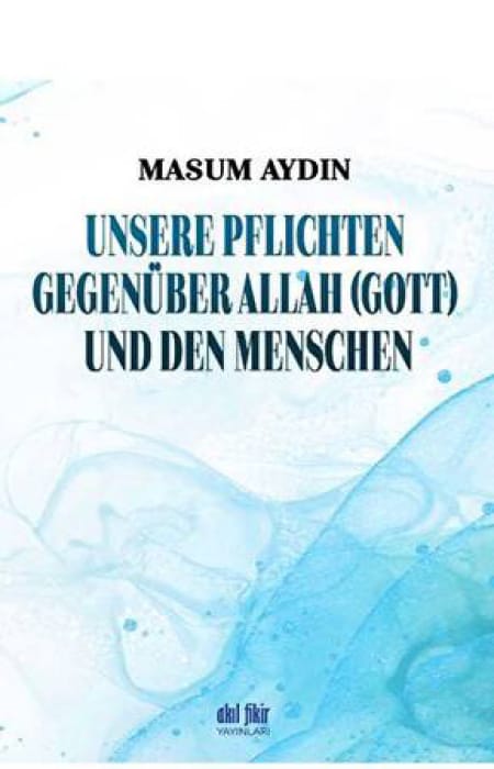 Unsere Pflıchten Gegenüber Allah (Gott) Und Den Menschen