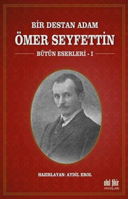 Bir Destan Adam Ömer Seyfettin Cilt:1