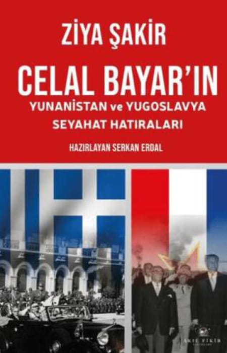 Celal Bayar’In Yunanistan ve Yugoslavya Seyahat Hatıraları