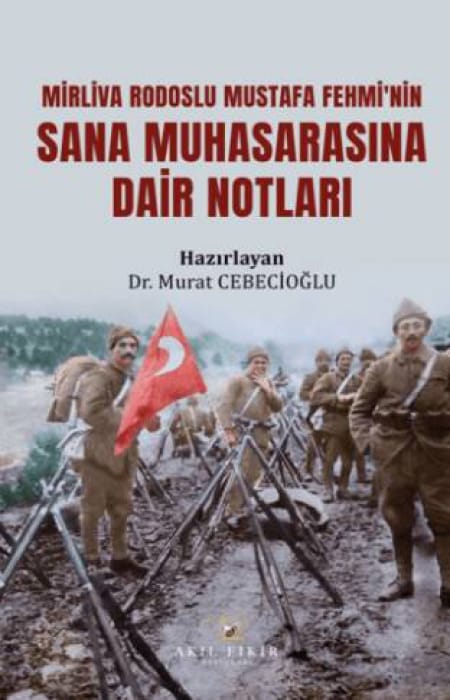 Mirliva Rodoslu Mustafa Fehmi’nin Sana Muhasarasına Dair Notları
