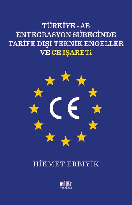 Türkiye-AB Entegrasyon Sürecinde Tarife Dışı Teknik Engeller ve CE İşareti