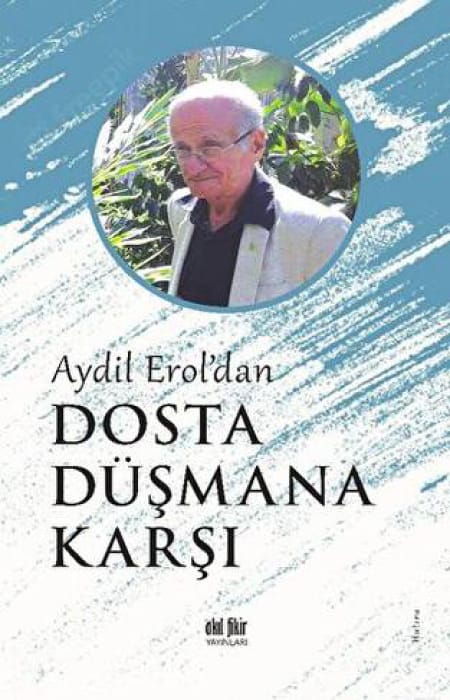 Aydil Erol'Dan  Dosta Düşmana Karşı