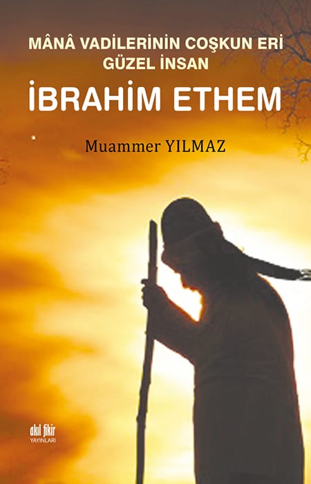 Mânâ Vadilerinin Coşkun Eri Güzel İnsan İbrahim Ethem