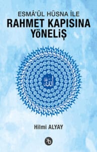 Esmâ'ül Hüsna İle Rahmet Kapısına Yöneliş