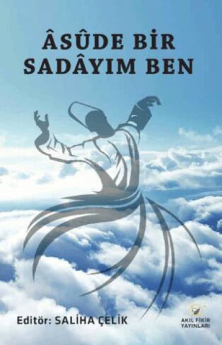 Âsûde Bir Sadâyım