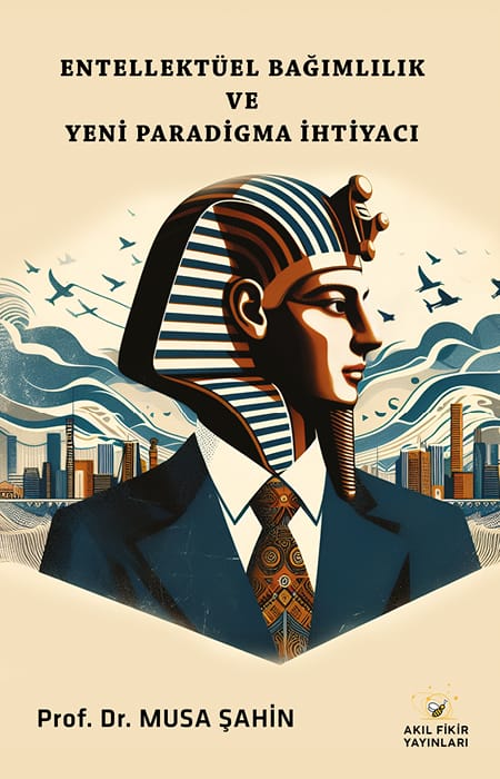 Entelektüel Bağımlılık ve Yeni Paradigma İhtiyacı